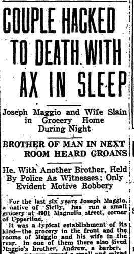 A vintage black-and-white newspaper clipping with the bold headline “Couple Hacked to Death With Ax in Sleep.” The subheadline identifies the victims as Joseph Maggio and his wife, slain in their grocery home during the night. The article notes that Andrew Maggio, the brother, heard groans from the next room and was detained by police along with another brother. The text describes the setting of the crime and the family's connection to the store and residence at 1901 Magnolia Street.